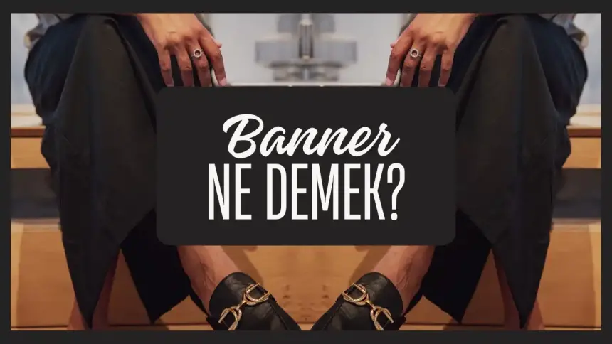 Banner Ne Demek?